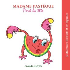Madame Pastèque perd la tête album jeunesse